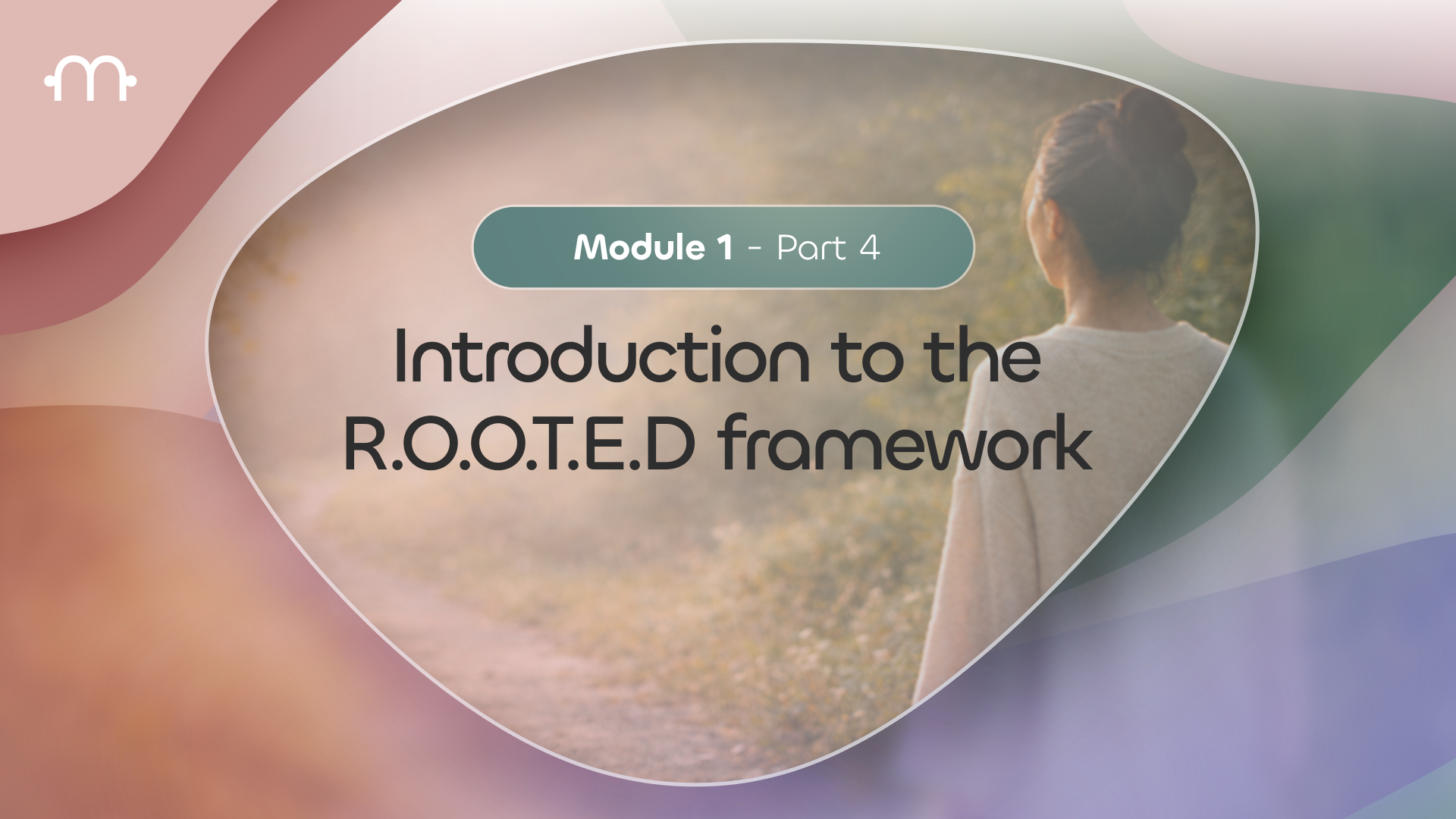 PART 4: Introduction to the R.O.O.T.E.D Framework