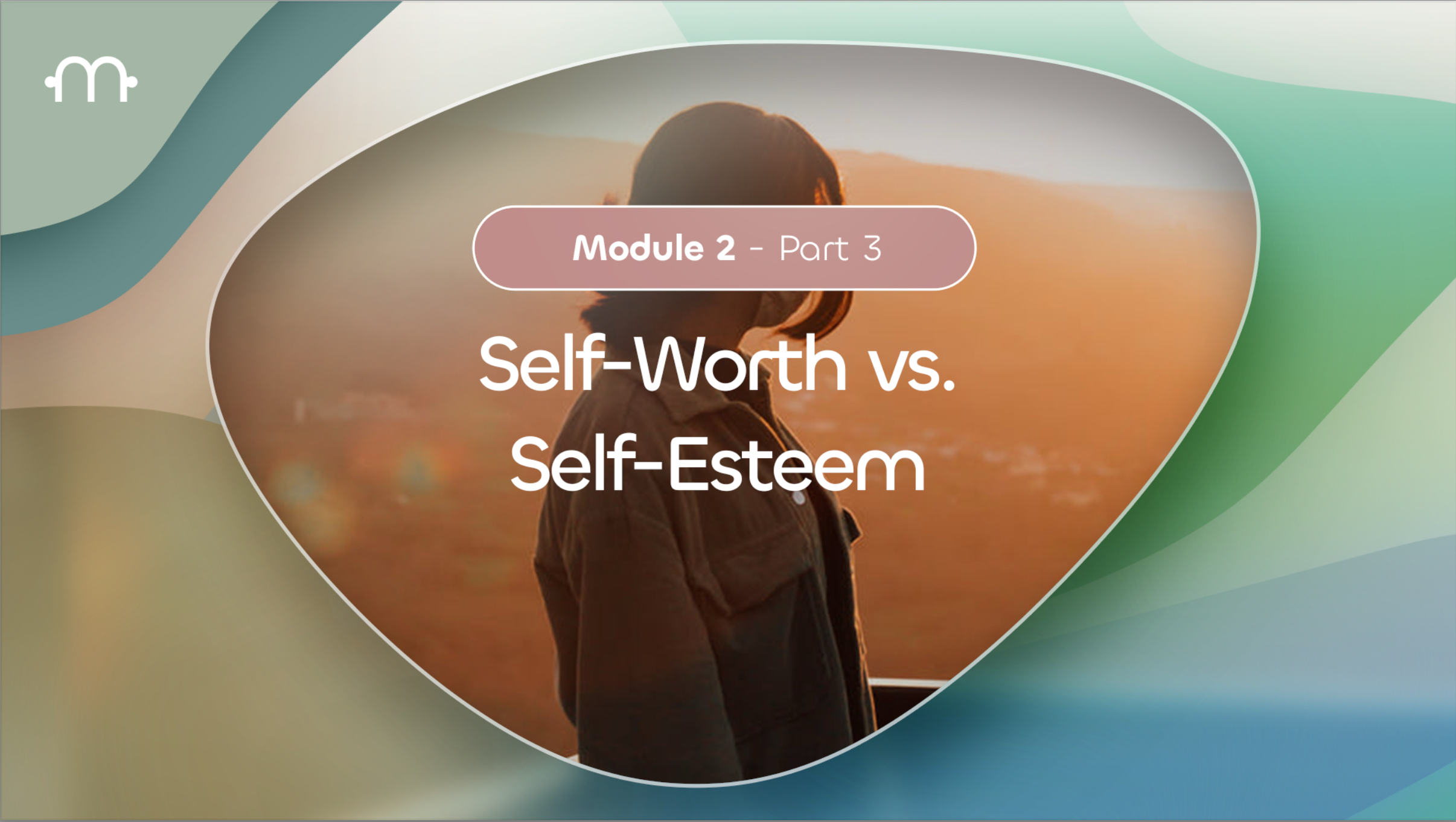 PART 3: Self-Worth vs. Self-Esteem