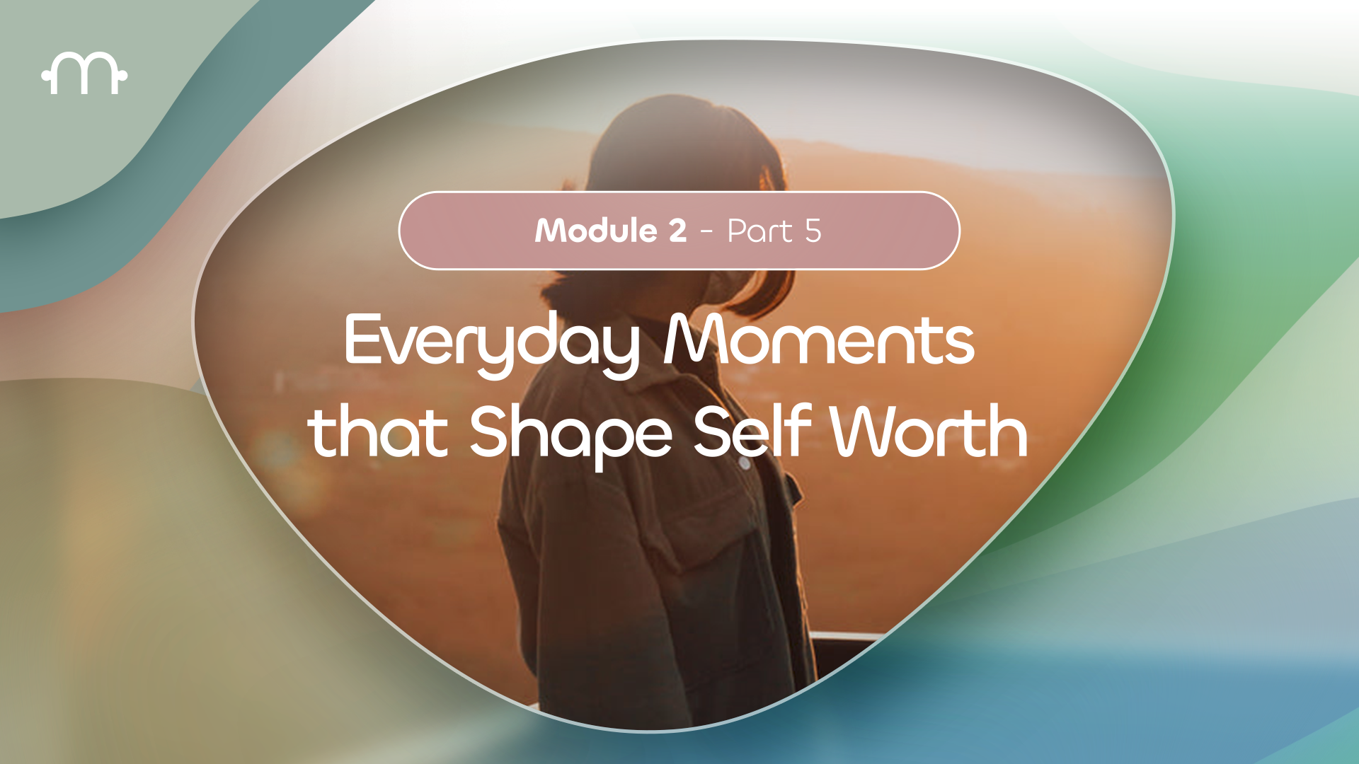 PART 5: Everyday Moments That Shape Self-Worth