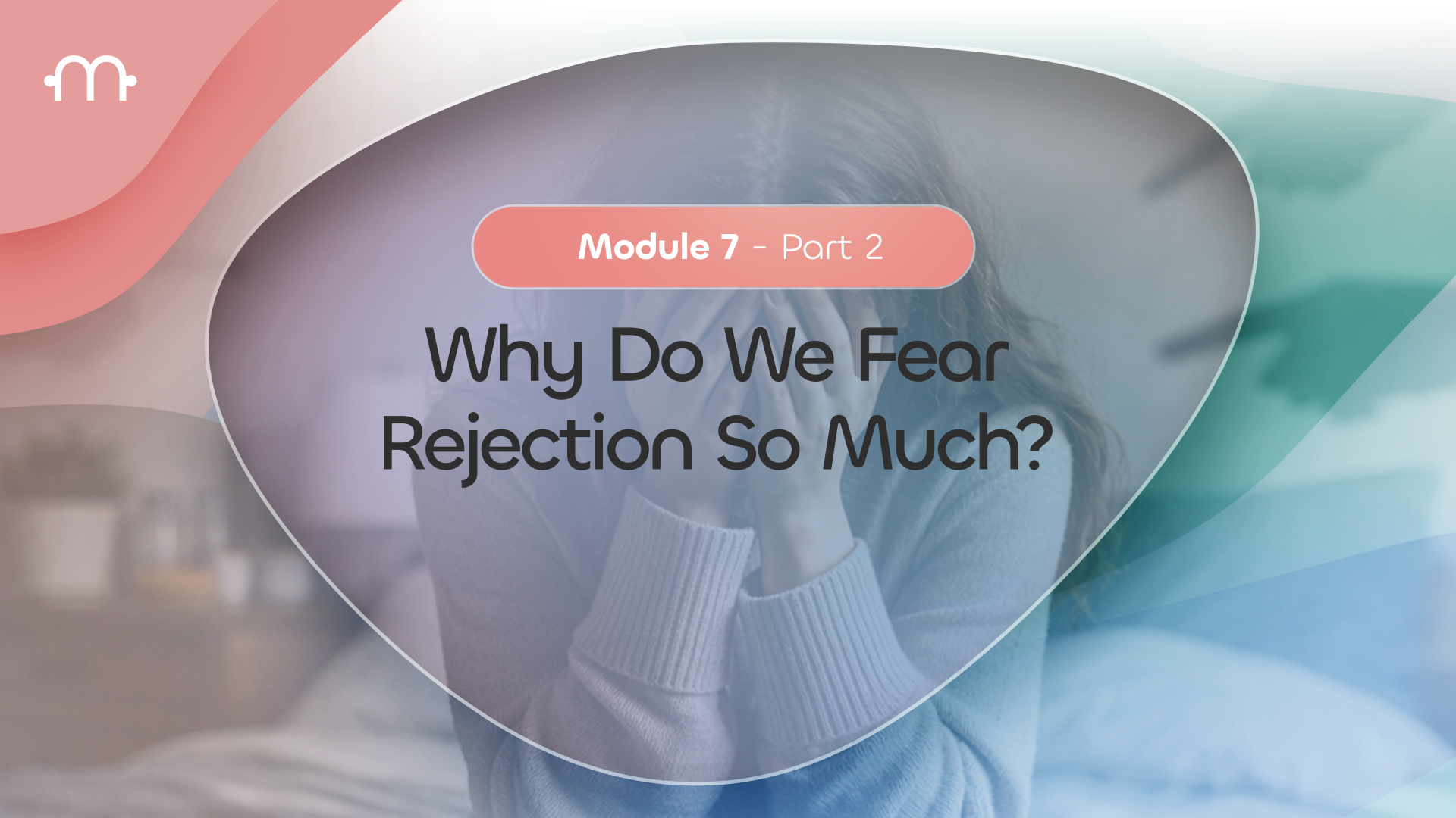 PART 2: Why do we fear rejection so much?