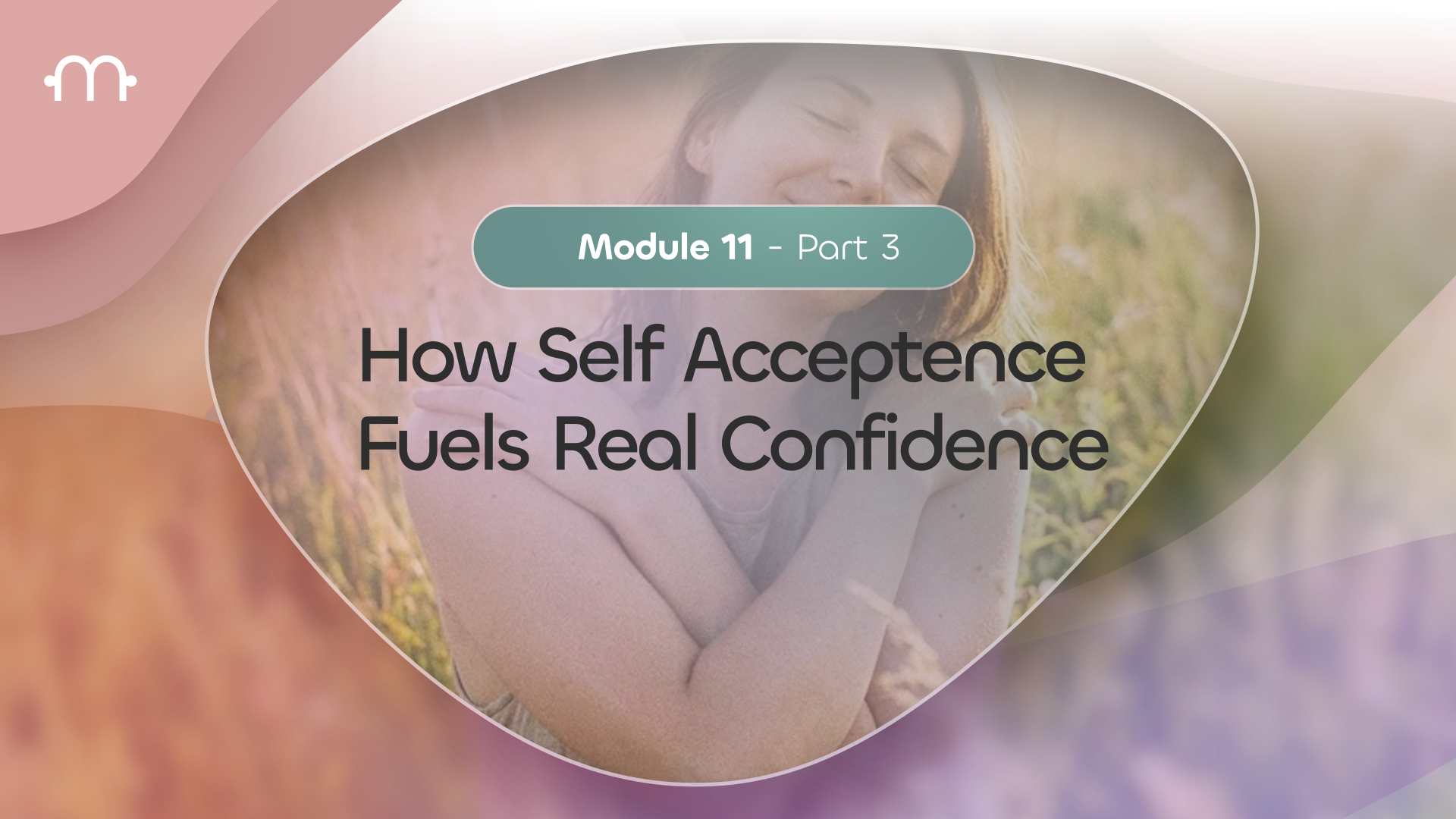 Part 3: How Self-Acceptance Fuels Real Confidence