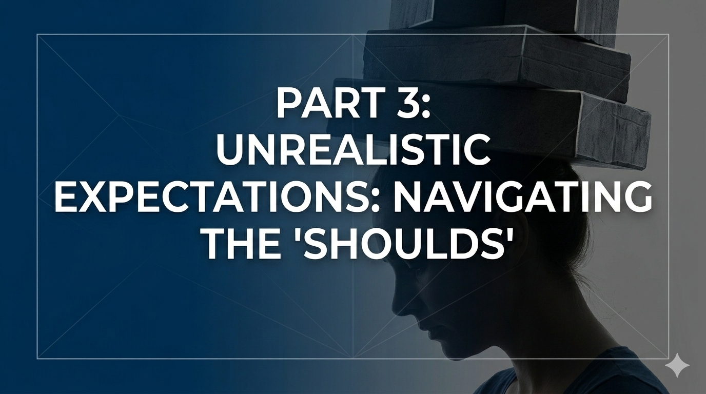 Part 3: Unrealistic Expectations