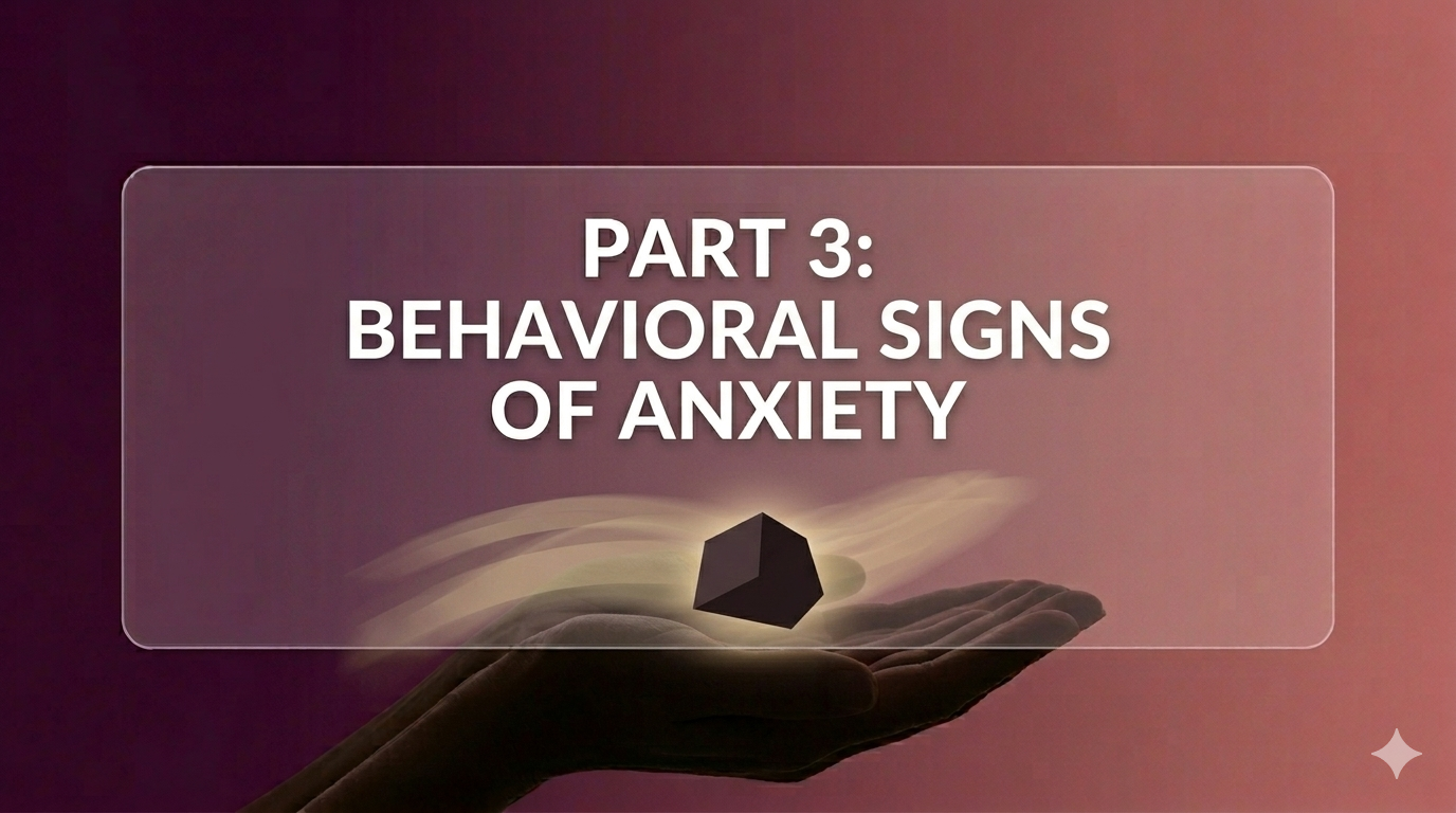 Part 3: Behavioural Signs of Anxiety