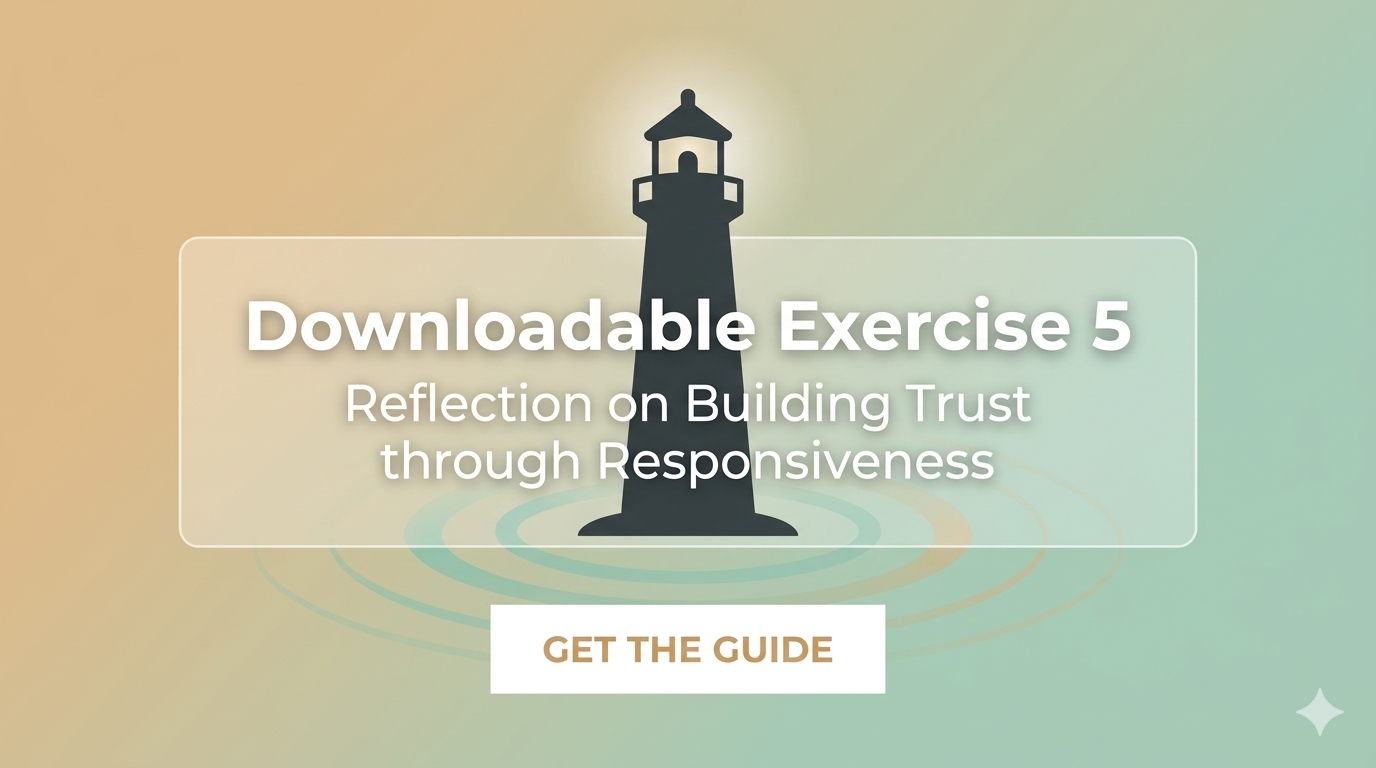 Downloadable Exercise 5: Reflection on Building Trust through Responsiveness