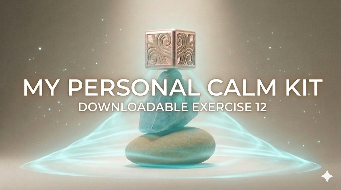 Downloadable Exercise 12: My Personal Calm Kit