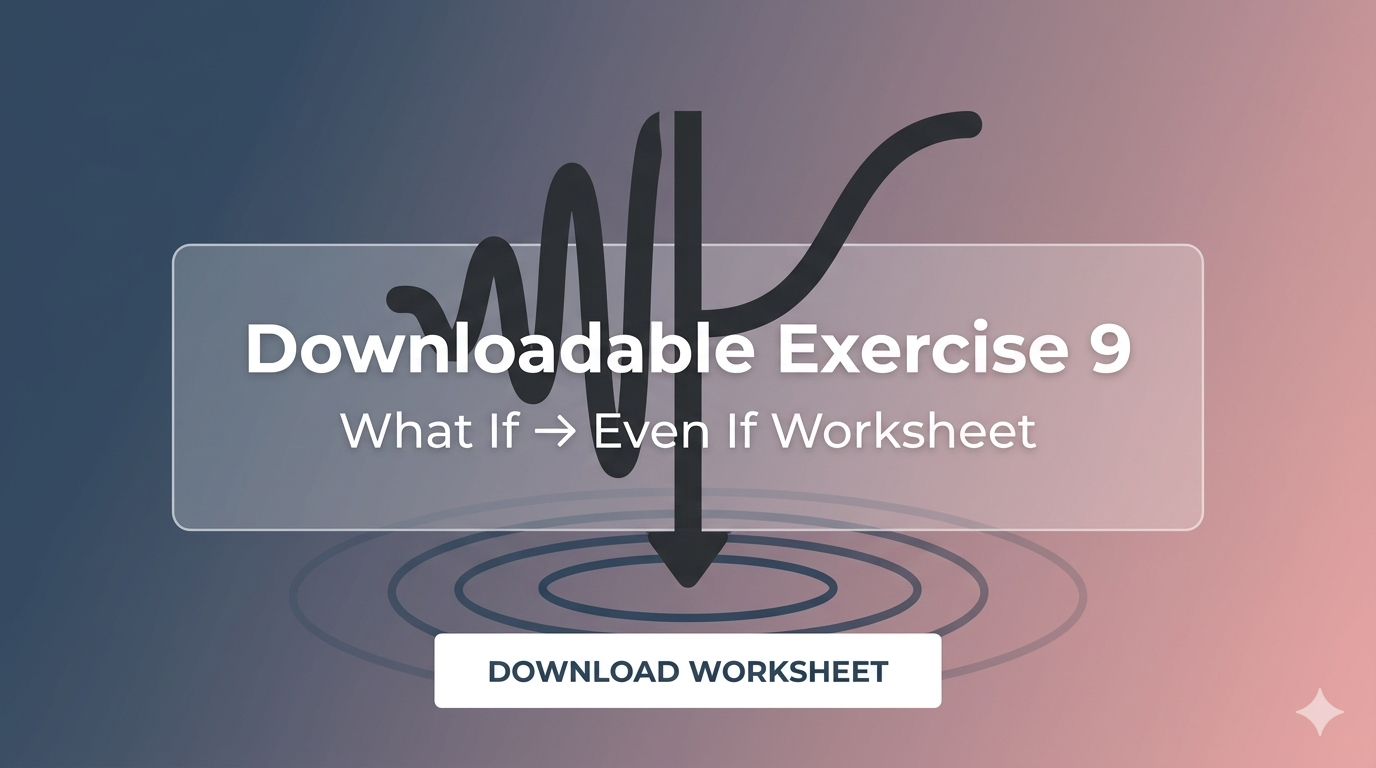 Downloadable Exercise 9: What If → Even If Worksheet
