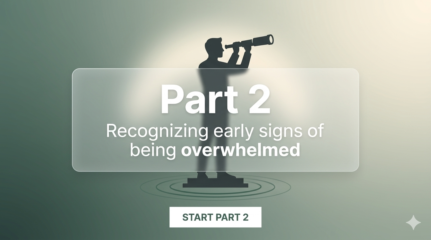 Part 2: Recognizing early signs of being overwhelmed