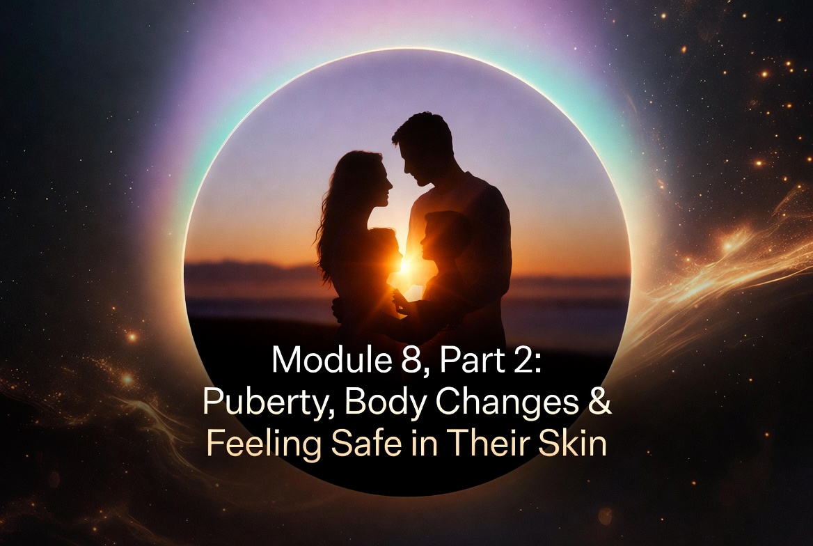 Part 2: Puberty, Body Changes & Feeling Safe in Their Skin